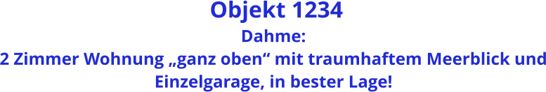 Objekt 1234 Dahme:  2 Zimmer Wohnung „ganz oben“ mit traumhaftem Meerblick und Einzelgarage, in bester Lage!